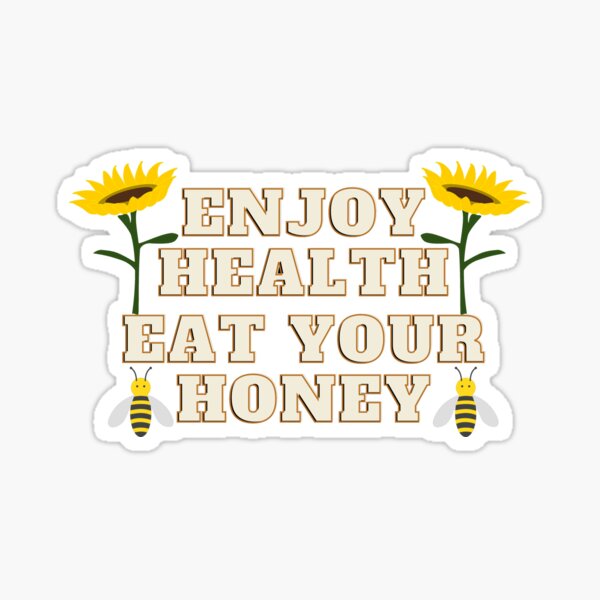 Enjoy Health Eat Your Honey Sticker By Abdulrahman2005 Redbubble 9138