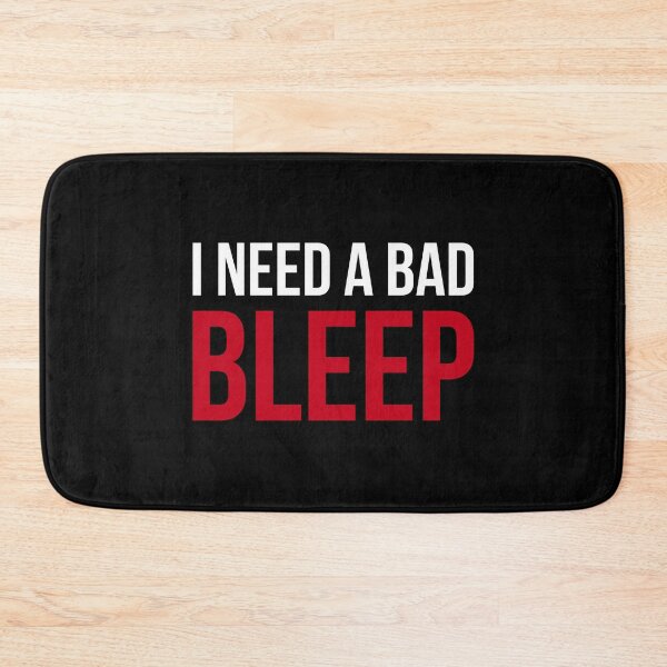 Item preview, I need a bad bleep designed and sold by AbraFero.