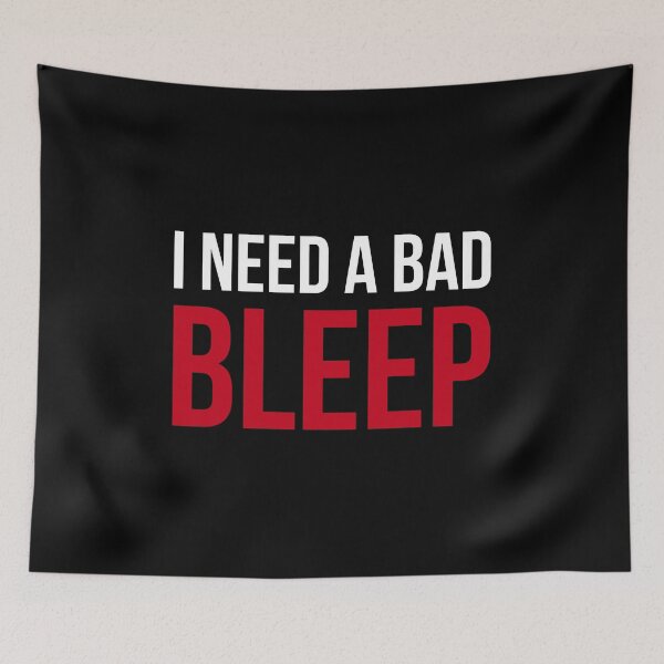 Item preview, I need a bad bleep designed and sold by AbraFero.