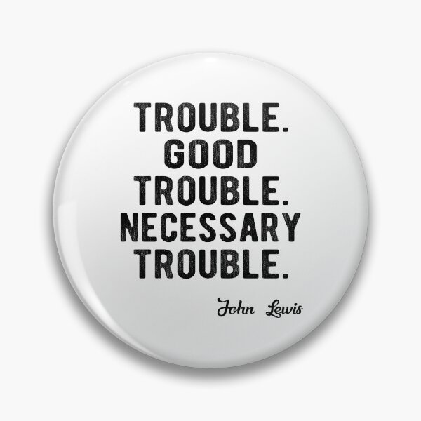 Item preview, Trouble Good Trouble Necessary Trouble John Lewis designed and sold by AnimaLovers.