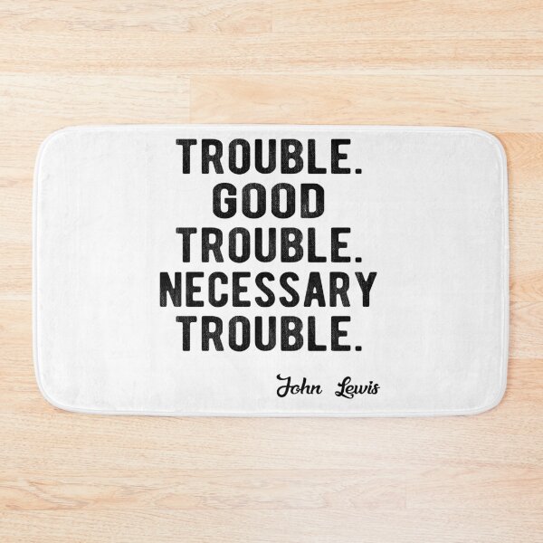 Item preview, Trouble Good Trouble Necessary Trouble John Lewis designed and sold by AnimaLovers.