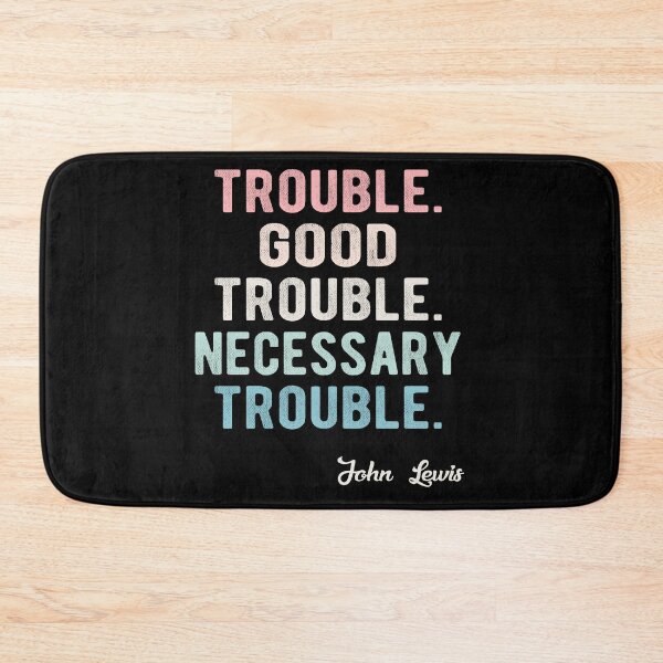 Item preview, Trouble Good Trouble Necessary Trouble John Lewis designed and sold by AnimaLovers.