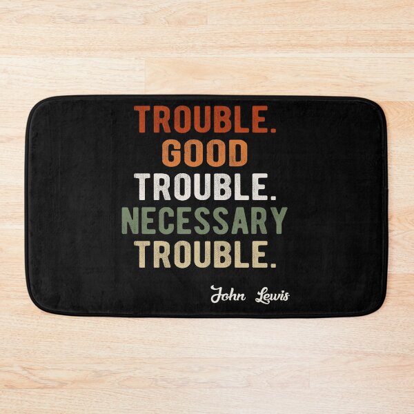 Item preview, Trouble Good Trouble Necessary Trouble John Lewis designed and sold by AnimaLovers.