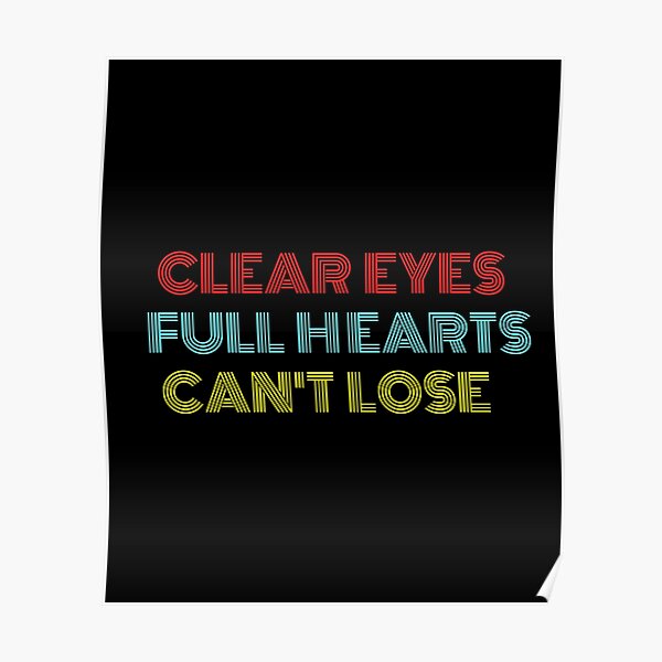 Clear Eyes Full Hearts Cant Lose Posters Redbubble
