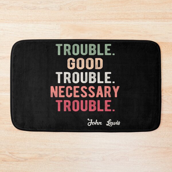 Item preview, Trouble Good Trouble Necessary Trouble John Lewis designed and sold by AnimaLovers.