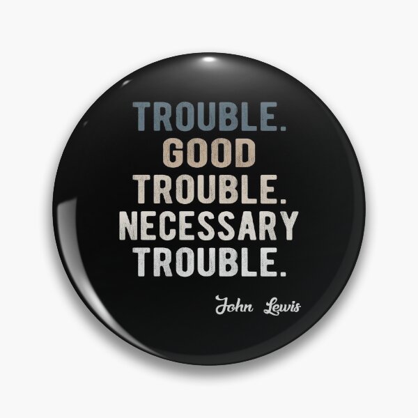 Item preview, Trouble Good Trouble Necessary Trouble John Lewis designed and sold by AnimaLovers.