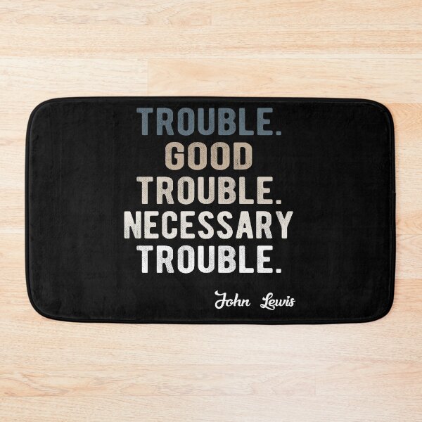Item preview, Trouble Good Trouble Necessary Trouble John Lewis designed and sold by AnimaLovers.
