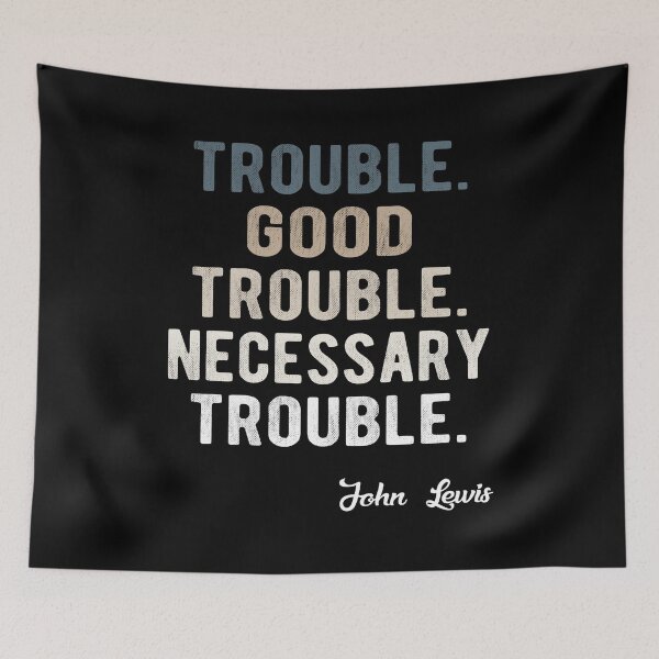 Item preview, Trouble Good Trouble Necessary Trouble John Lewis designed and sold by AnimaLovers.