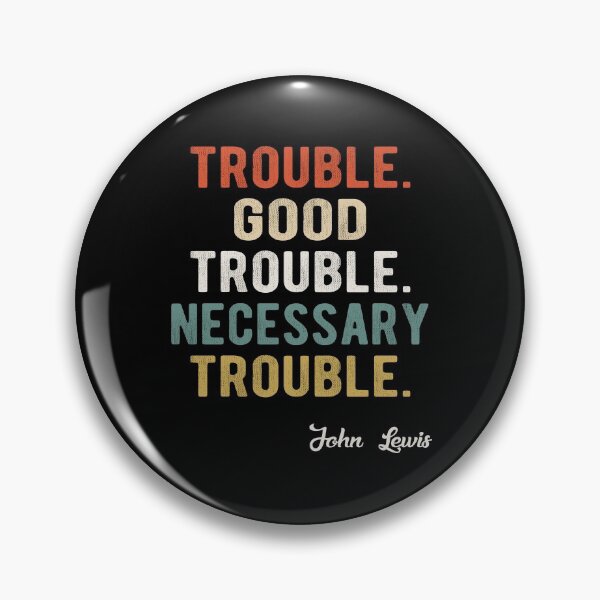 Item preview, Trouble Good Trouble Necessary Trouble John Lewis designed and sold by AnimaLovers.