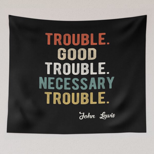 Item preview, Trouble Good Trouble Necessary Trouble John Lewis designed and sold by AnimaLovers.