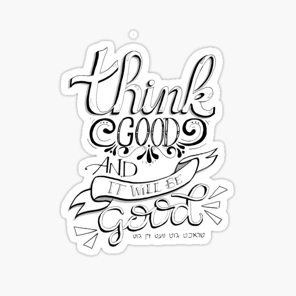 think-good-and-it-will-be-good-sticker-for-sale-by-chaijewishgirls