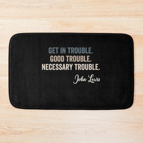 Item preview, Trouble Good Trouble Necessary Trouble John Lewis designed and sold by AnimaLovers.