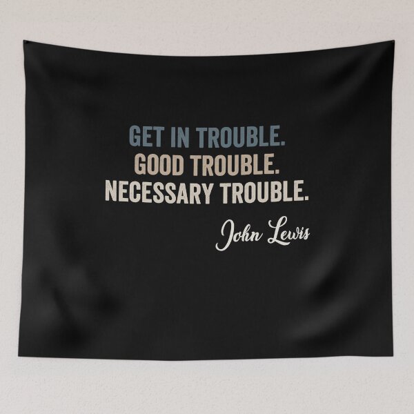 Item preview, Trouble Good Trouble Necessary Trouble John Lewis designed and sold by AnimaLovers.