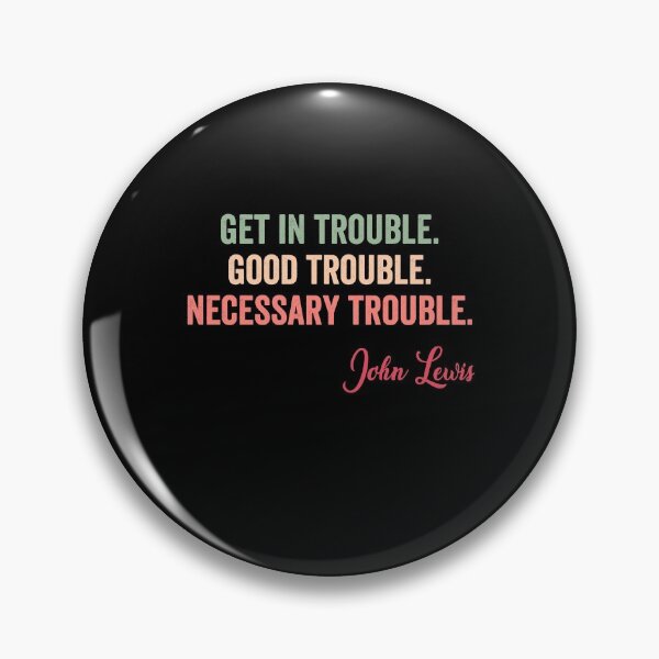 Item preview, Trouble Good Trouble Necessary Trouble John Lewis designed and sold by AnimaLovers.