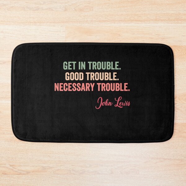 Item preview, Trouble Good Trouble Necessary Trouble John Lewis designed and sold by AnimaLovers.