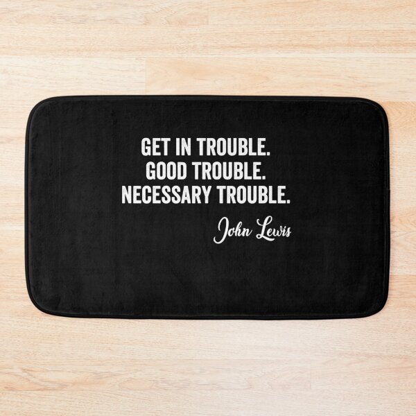 Item preview, Trouble Good Trouble Necessary Trouble John Lewis designed and sold by AnimaLovers.