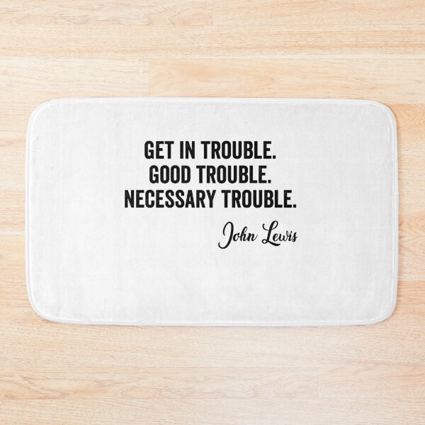 Item preview, Trouble Good Trouble Necessary Trouble John Lewis designed and sold by AnimaLovers.