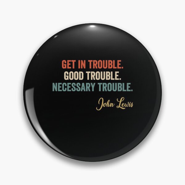 Item preview, Trouble Good Trouble Necessary Trouble John Lewis designed and sold by AnimaLovers.