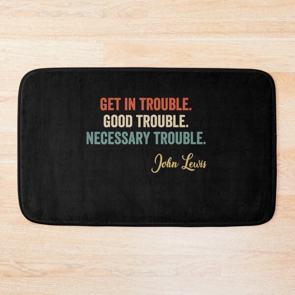 Item preview, Trouble Good Trouble Necessary Trouble John Lewis designed and sold by AnimaLovers.