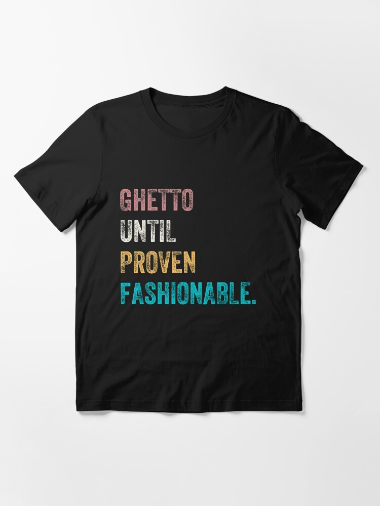 Ghetto until discount proven fashionable hoodie