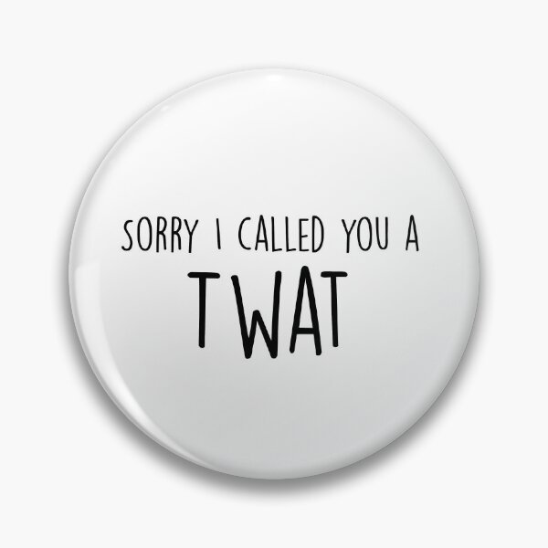 Item preview, sorry i called you a twat designed and sold by pnkrose.