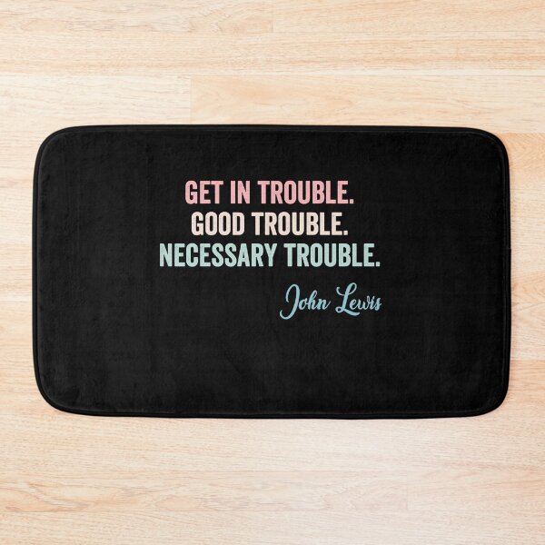 Item preview, Trouble Good Trouble Necessary Trouble John Lewis designed and sold by AnimaLovers.