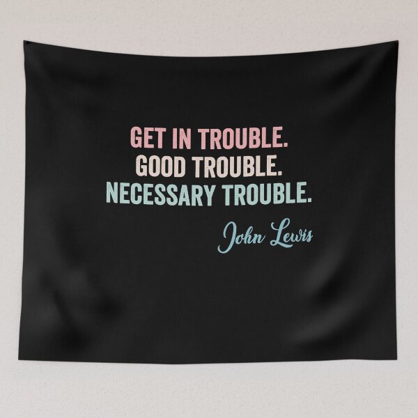 Item preview, Trouble Good Trouble Necessary Trouble John Lewis designed and sold by AnimaLovers.
