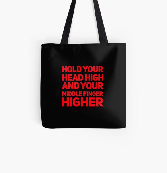Hold Your Head High and Your Middle Finger Higher All Over Print Tote Bag