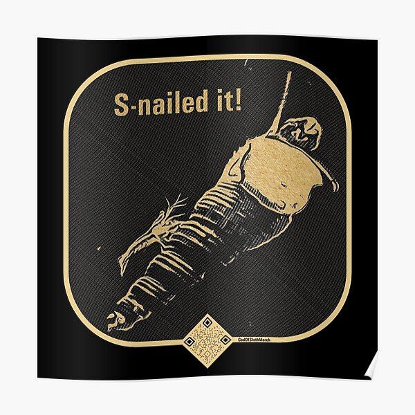 "Snailed it" Poster by rockhopperz138 Redbubble