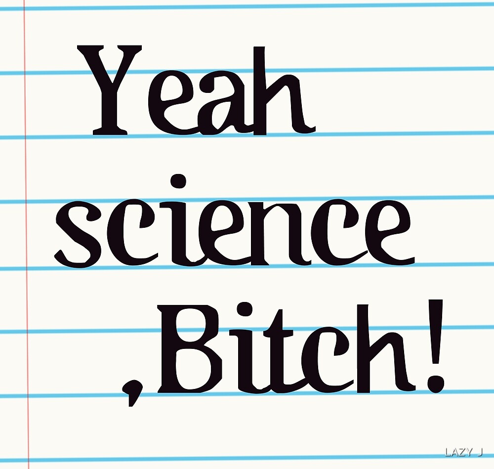 "BREAKING BAD Yeah science, B*tch!" by LAZY J Redbubble
