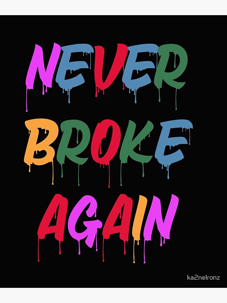 Never broke again что значит