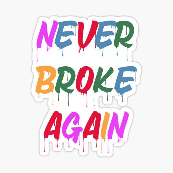 Never broke again что значит