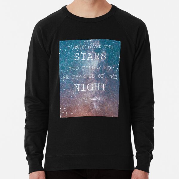 I have Loved The Stars Sarah Williams Quote Lightweight Sweatshirt