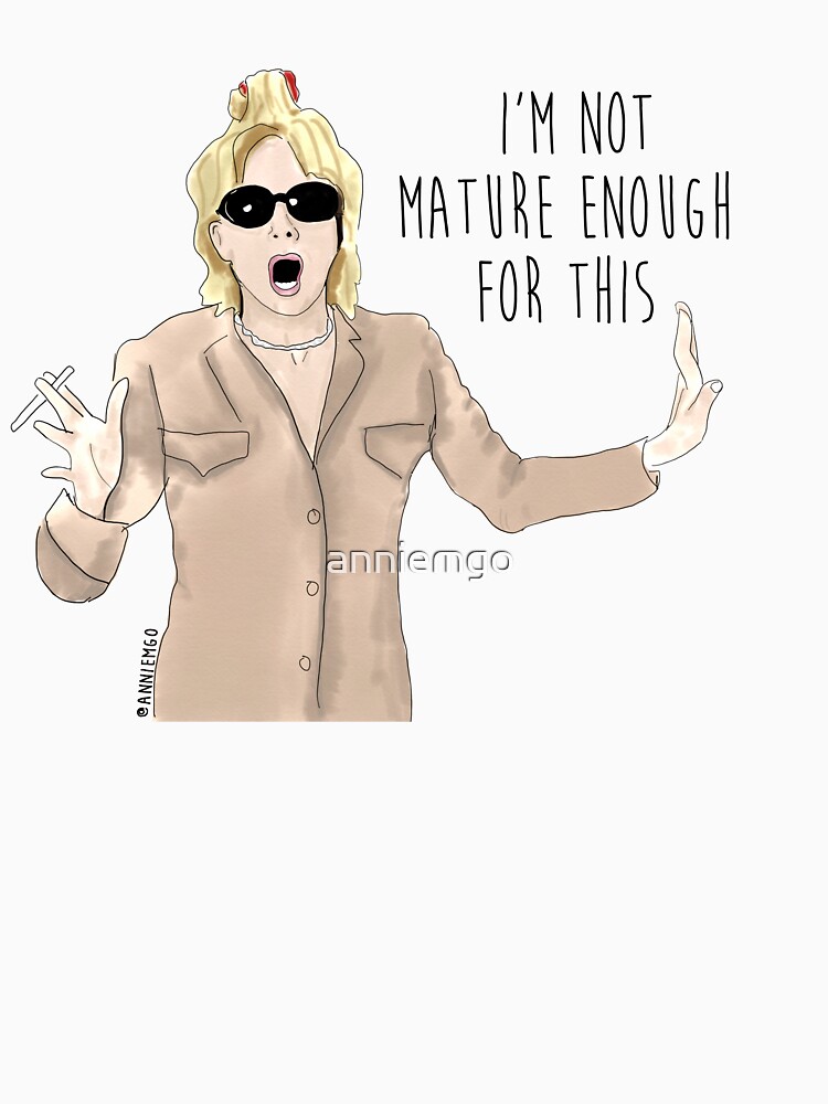 i-m-not-mature-enough-for-this-t-shirt-by-anniemgo-redbubble