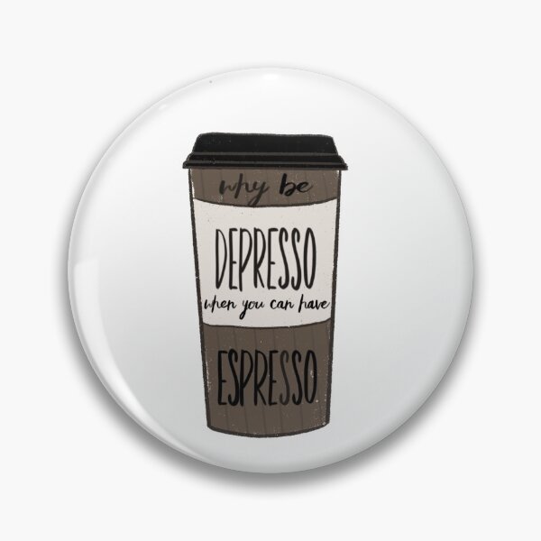 Item preview, Why Be Depresso When You Can Have Espresso designed and sold by FabledInk.