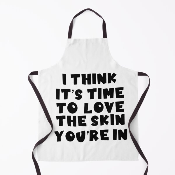 Item preview, I think it’s time to love the skin you’re in 2 designed and sold by janella-lopez.