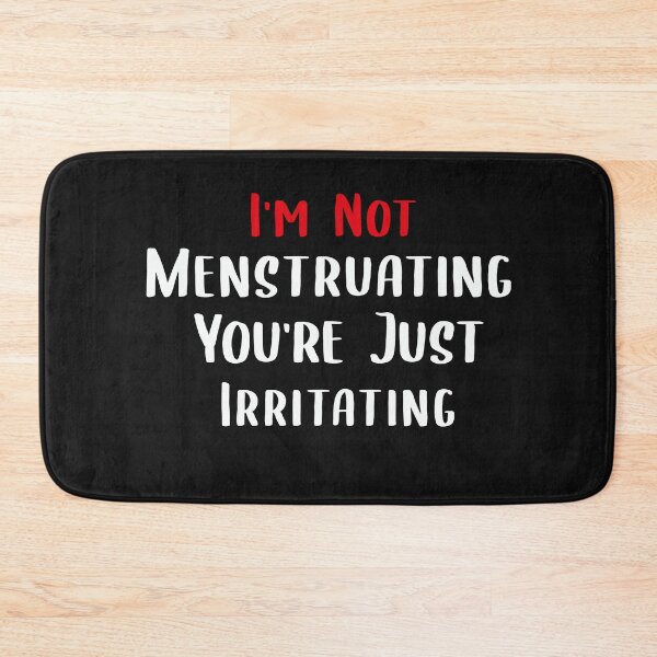 Item preview, Im Not Menstruating Youre Just Irritating T-shirt designed and sold by Mostik Vipo.