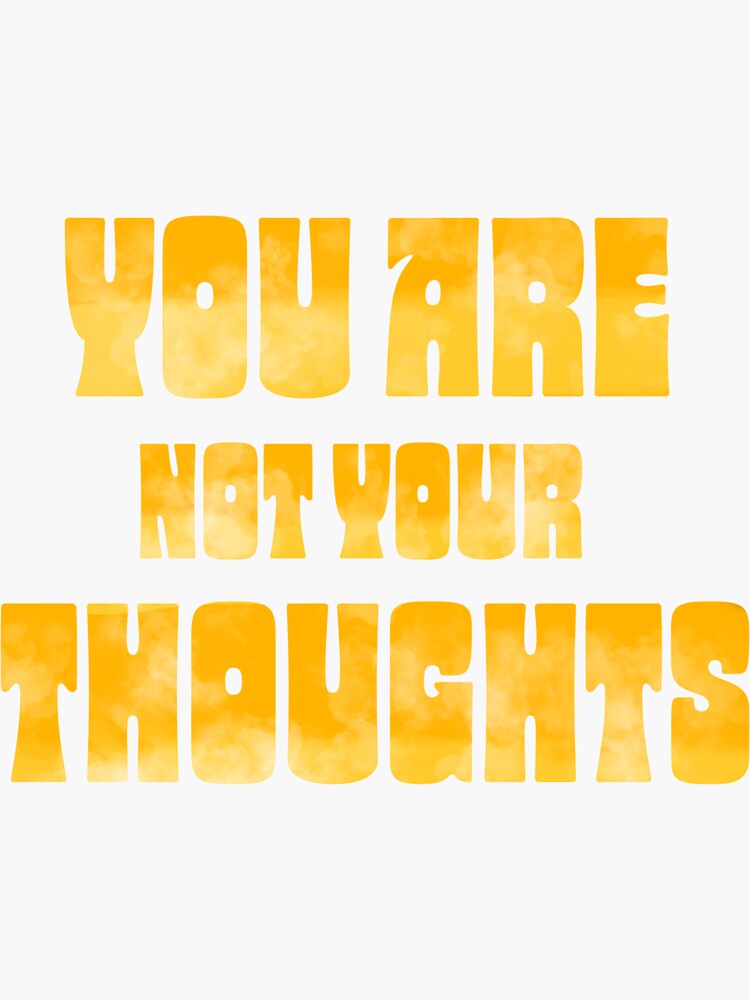 you are not your thoughts