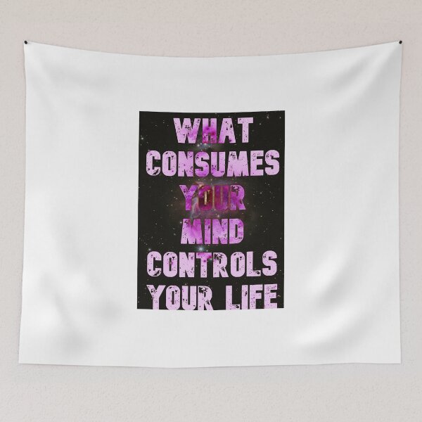 Item preview, what consumes your mind controls your life designed and sold by lovesuperkarma.