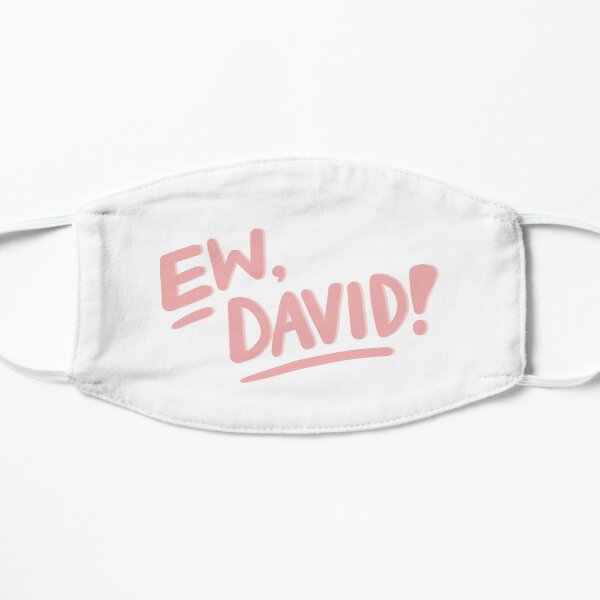 Ew, David! Flat Mask