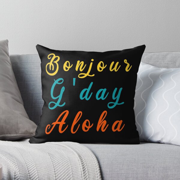 Bonjour G'Day Aloha Throw Pillow