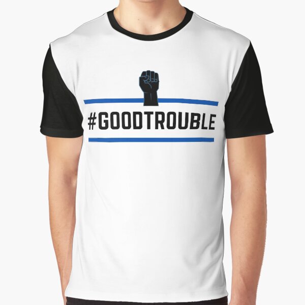 Good Trouble ... John Lewis Graphic T-Shirt