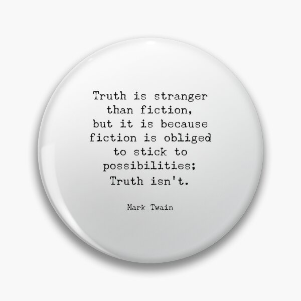 Item preview, Truth is stranger than fiction, but it is because fiction is obliged to stick to possibilities; Truth isn't. - Mark Twain designed and sold by Inspirationmotivation.