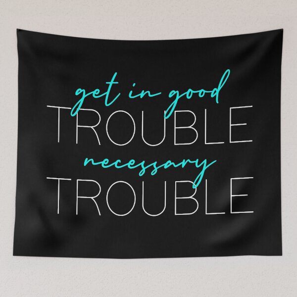 Item preview, Get In Good Trouble Necessary Trouble designed and sold by AutonomousN.