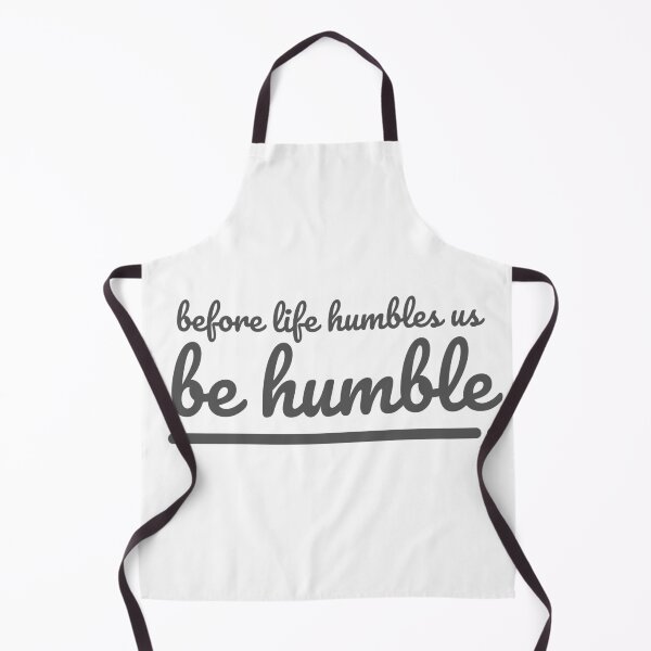 Item preview, Be Humble Before Life Humbles Us designed and sold by wakluz90.