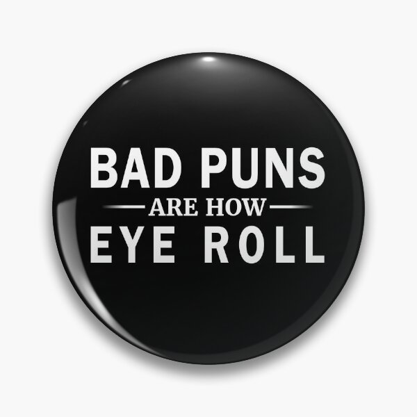 Item preview, Bad Puns are How EYE Roll Joke designed and sold by AndreaUDesign.