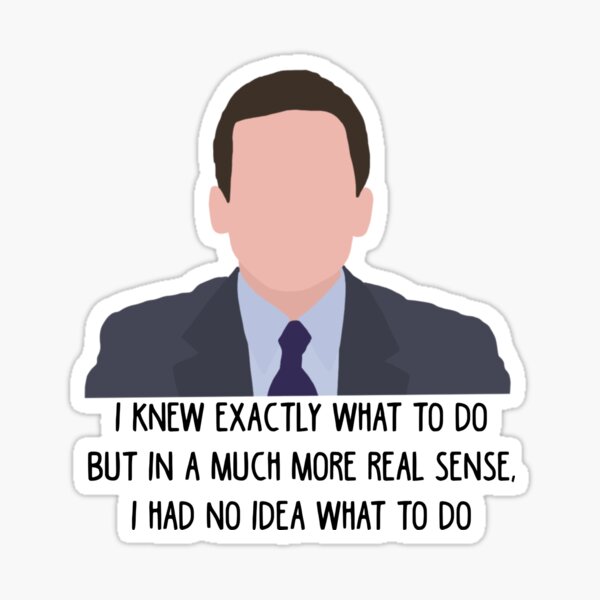 The Office - Michael Scott - I had no idea what to do Sticker