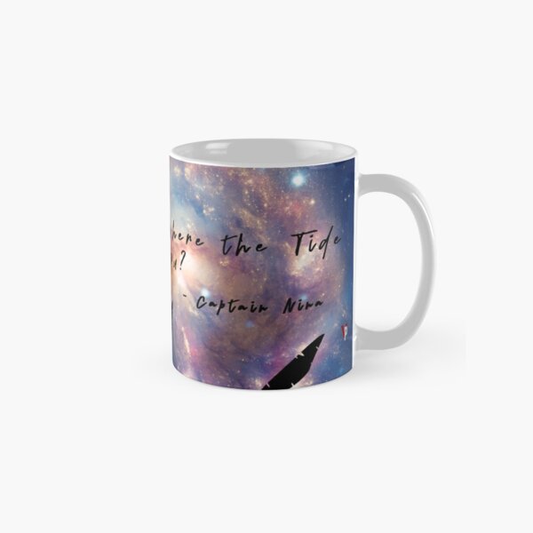 The Tide of the Stars - Captain Nina Quote Classic Mug