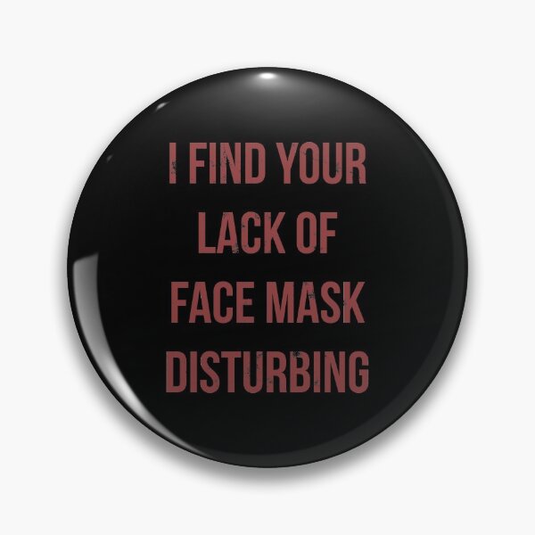 Item preview, I find your lack of face mask disturbing... designed and sold by FandomTrading.