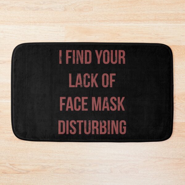 Item preview, I find your lack of face mask disturbing... designed and sold by FandomTrading.